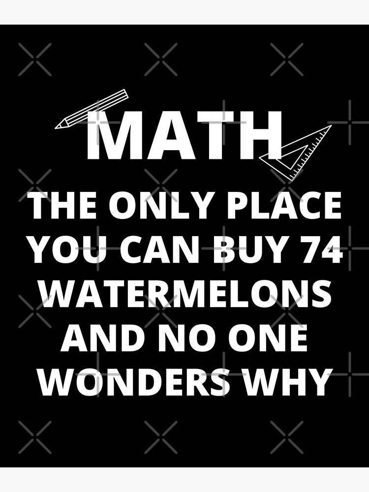 math-the-only-place-you-can-buy-74-watermelons-and-no-one-wonders-why