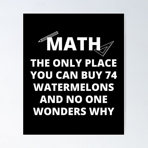 Item preview, math the only place you can buy 74 watermelons and no one wonders why designed and sold by megahamdesigns.