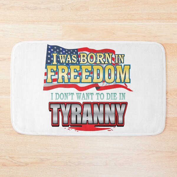 Item preview, I Was Born in Freedom Not Tyranny designed and sold by Venture-Graphix.