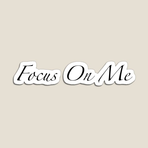 Focus On Me Gifts & Merchandise Redbubble