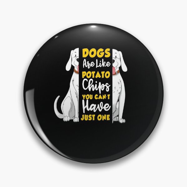 Item preview, dogs are like potato chips , you can't have just one designed and sold by HMMOUCH.