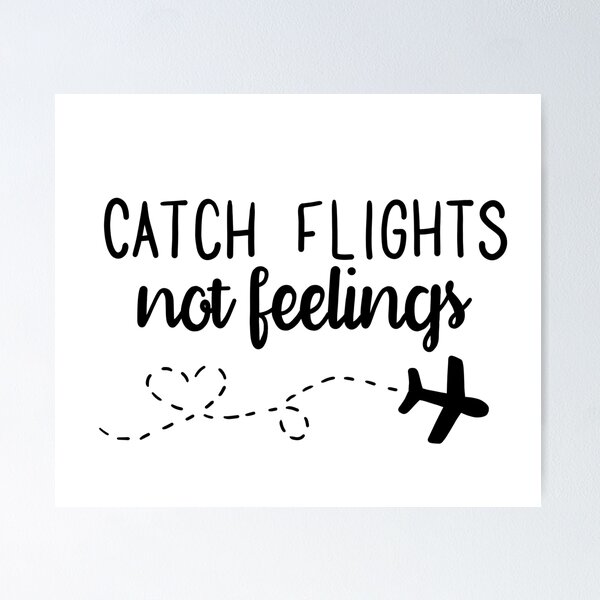 Item preview, catch flights not feelings designed and sold by Narniax.