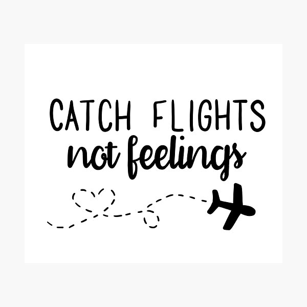 Item preview, catch flights not feelings designed and sold by Narniax.