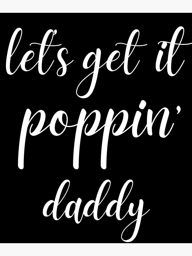 ""Let's get it poppin', Daddy" Lala Kent, Vanderpump Rules" Poster by