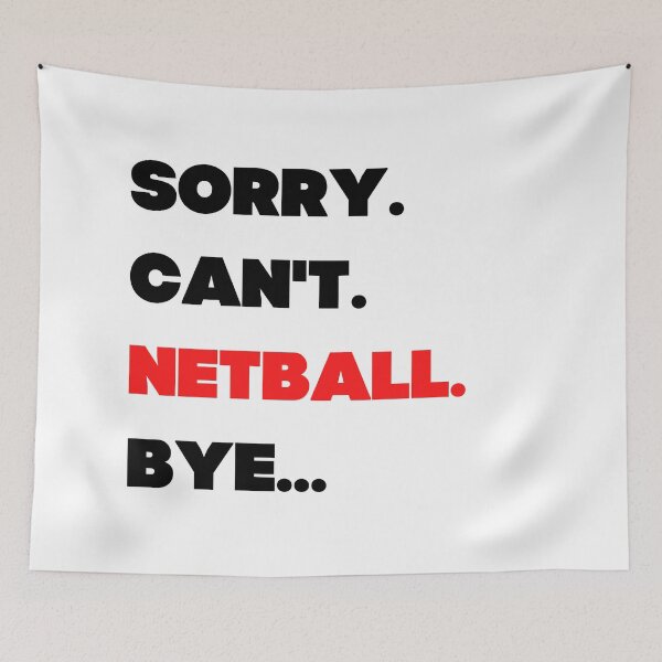 Item preview, Sorry. Can't. Netball. Bye. designed and sold by TheGreenGoat.