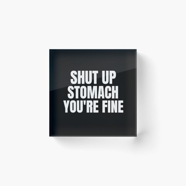 Item preview, Shut Up Stomach You're Fine Fasting designed and sold by OldCamp.