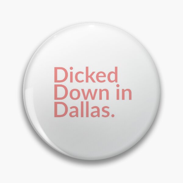 Item preview, Dicked Down in Dallas designed and sold by Granceantonelli.