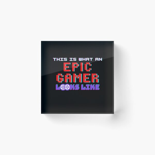 Item preview, this is what an epic gamer looks like designed and sold by crazy merchs.