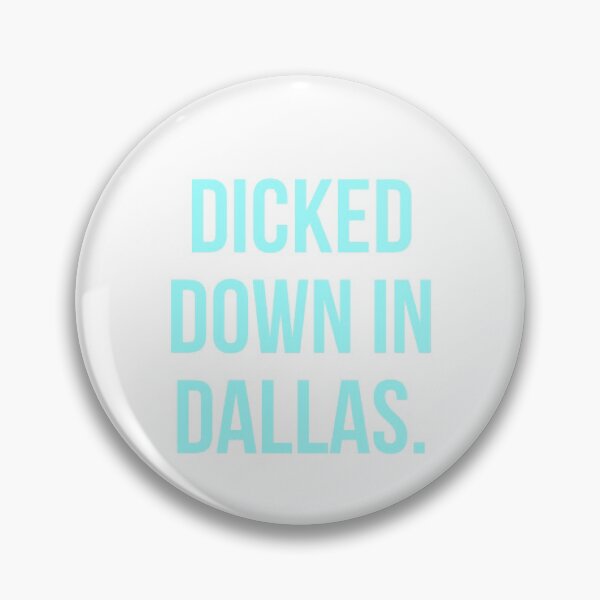 Item preview, Dicked Down in Dallas designed and sold by Granceantonelli.