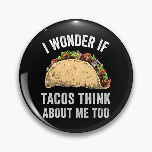 Item preview, I Wonder If Tacos Think About Me Too designed and sold by OnepixArt.