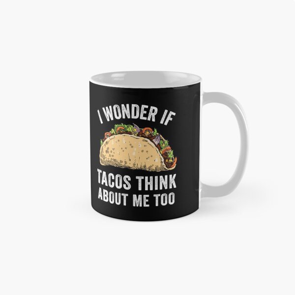 Item preview, I Wonder If Tacos Think About Me Too designed and sold by OnepixArt.