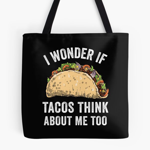 Item preview, I Wonder If Tacos Think About Me Too designed and sold by OnepixArt.