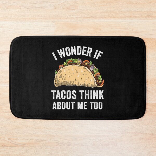 Item preview, I Wonder If Tacos Think About Me Too designed and sold by OnepixArt.