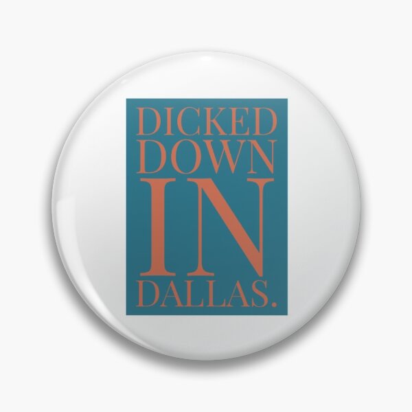 Item preview, Dicked Down in Dallas designed and sold by Granceantonelli.