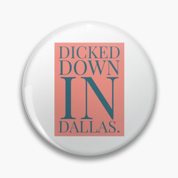 Item preview, Dicked Down in Dallas designed and sold by Granceantonelli.
