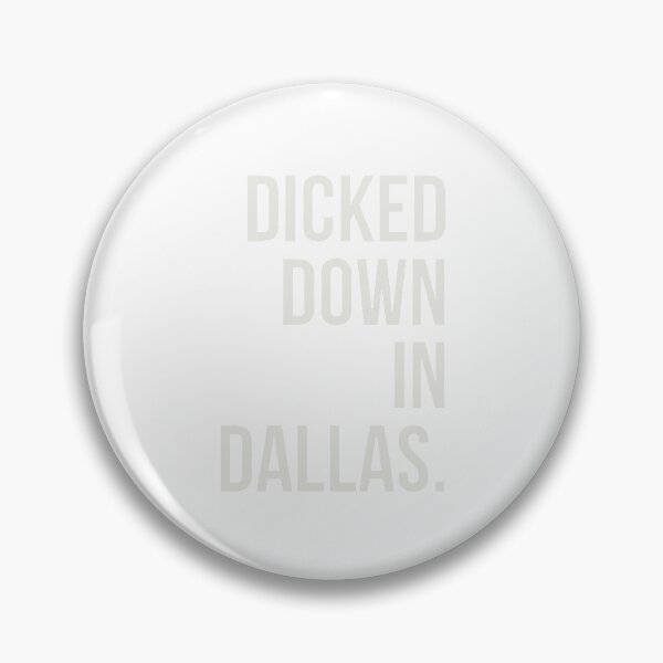 Item preview, Dicked Down in Dallas designed and sold by Granceantonelli.