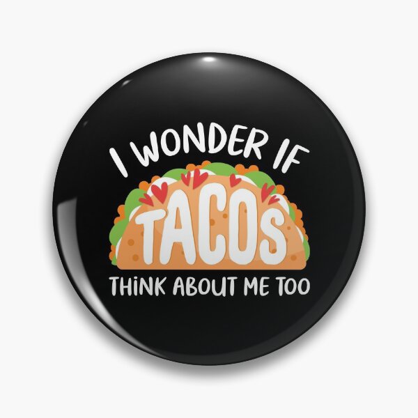 Item preview, I Wonder If Tacos Think About Me Too designed and sold by OnepixArt.