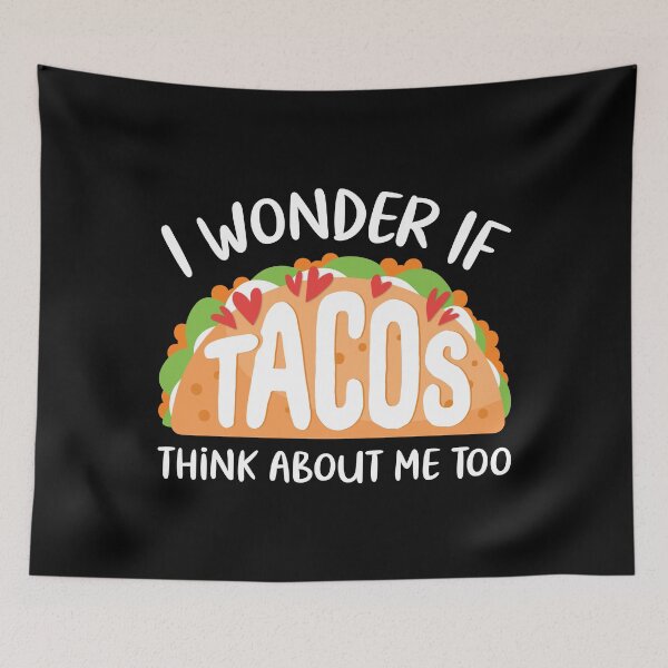 Item preview, I Wonder If Tacos Think About Me Too designed and sold by OnepixArt.