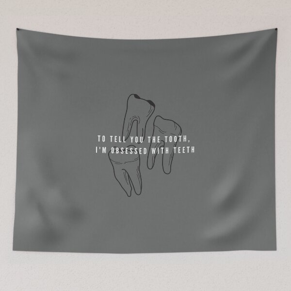 Item preview, To Tell You the Tooth, I'm Obsessed With Teeth  designed and sold by CulturalMesh.