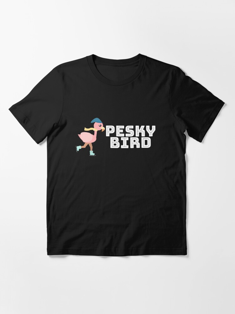 pesky bird shirt