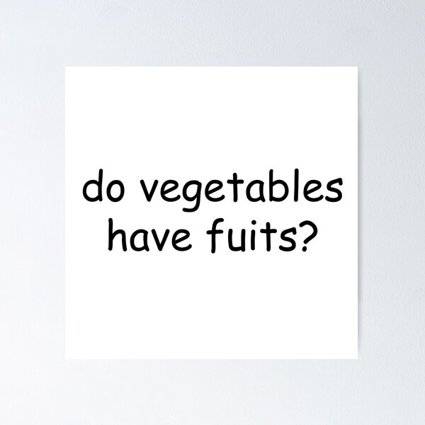 Item preview, Do vegetables have fruits? designed and sold by SortaFire.