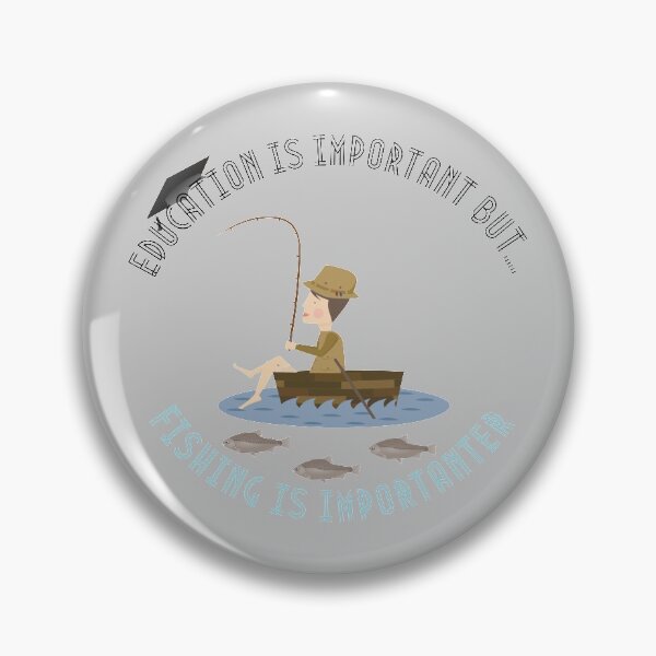 Item preview, Education Is Important But Fishing Is Importanter designed and sold by StephenMollie.