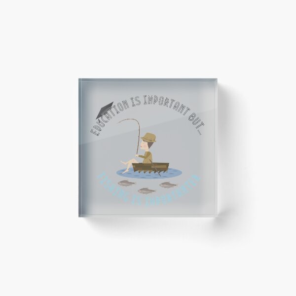 Item preview, Education Is Important But Fishing Is Importanter designed and sold by StephenMollie.
