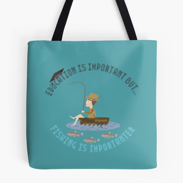 Item preview, Education Is Important But Fishing Is Importanter designed and sold by StephenMollie.