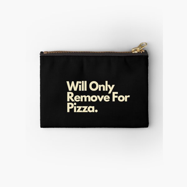 Item preview, Will Only Remove For Pizza designed and sold by Imaginative Expressions⭐️ ⭐️ ⭐️ ⭐️ ⭐️.
