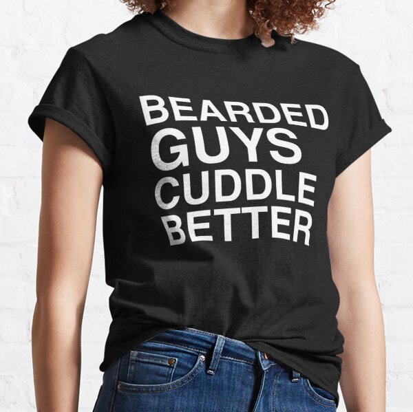 bearded guys cuddle better shirt