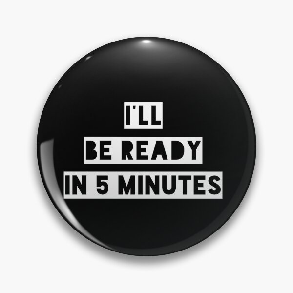 Item preview, White lie  I'll be ready in 5 minutes designed and sold by LamisArts ID (71).