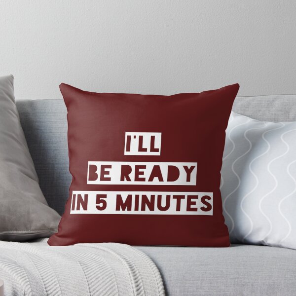 Item preview, White lie  I'll be ready in 5 minutes designed and sold by LamisArts ID (71).