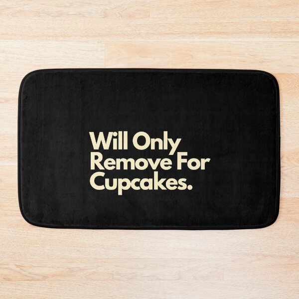 Item preview, Will Only Remove For Cupcakes designed and sold by Imaginative Expressions⭐️ ⭐️ ⭐️ ⭐️ ⭐️.