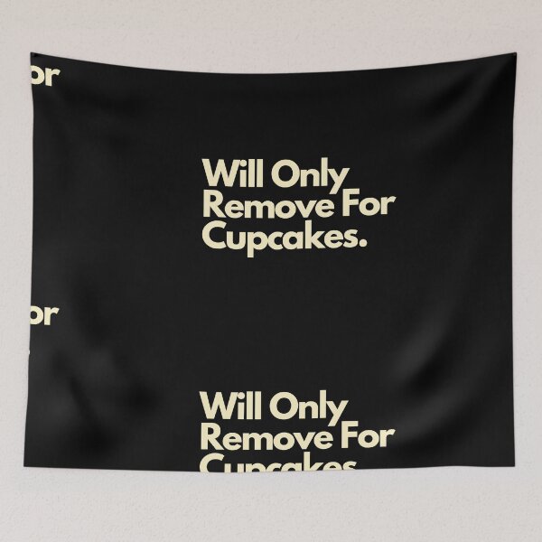 Item preview, Will Only Remove For Cupcakes designed and sold by Imaginative Expressions⭐️ ⭐️ ⭐️ ⭐️ ⭐️.