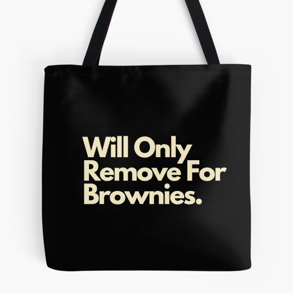 Item preview, Will Only Remove For Brownies designed and sold by Imaginative Expressions⭐️ ⭐️ ⭐️ ⭐️ ⭐️.