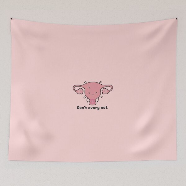 Item preview, Don’t Ovary Act designed and sold by wholesomegothic.