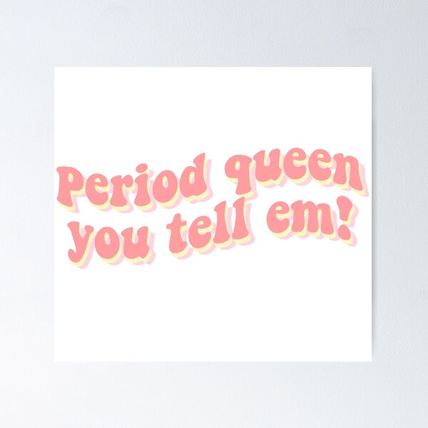 Item preview, Period Queen You Tell Em designed and sold by kristyntheriot.