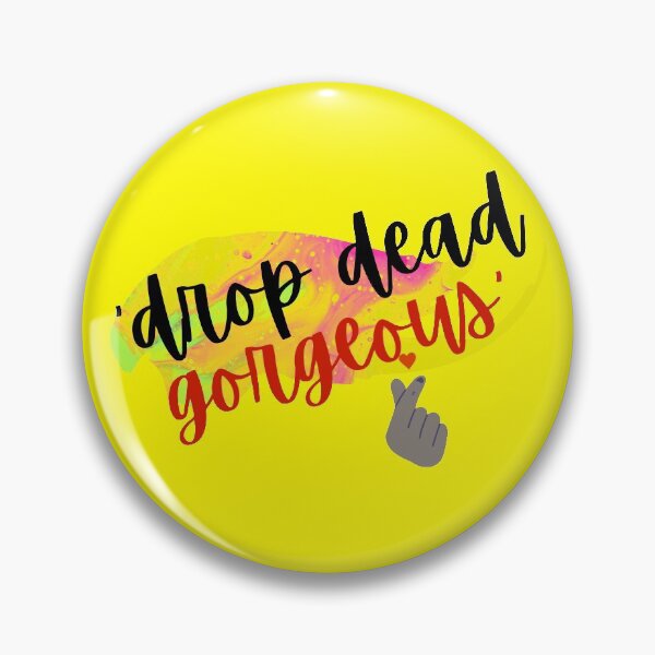 Item preview, All New Drop Dead Gorgeous design designed and sold by kantKARMA.