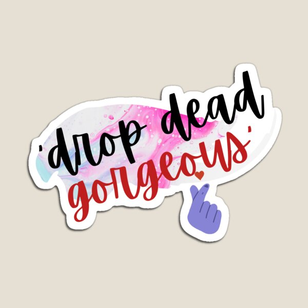 Item preview, All New Drop Dead Gorgeous design designed and sold by kantKARMA.