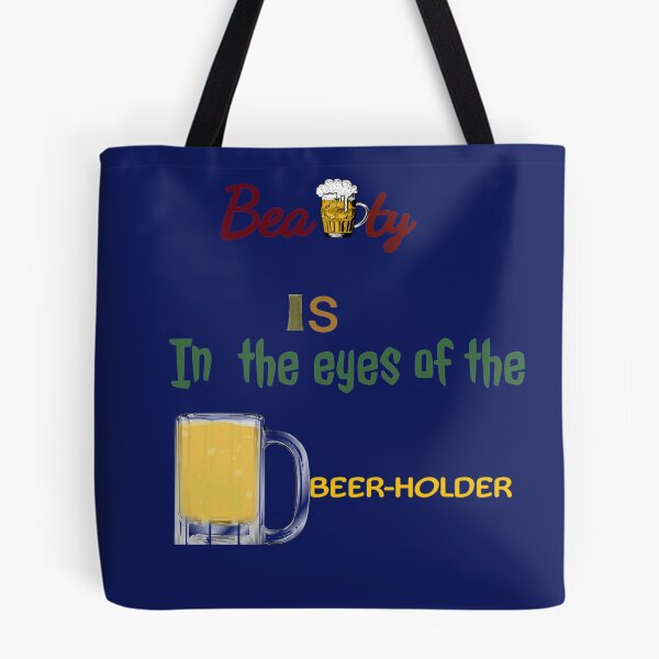 Item preview, funny beauty in the eyes of the beerholder designed and sold by Mizems.