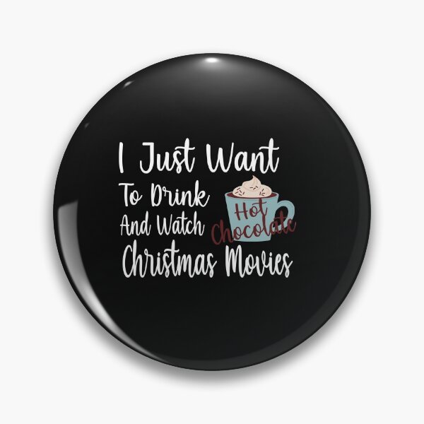 Item preview, I Just Want To Drink Hot Chocolate And Watch Christmas Movies  designed and sold by yoyodsing15.