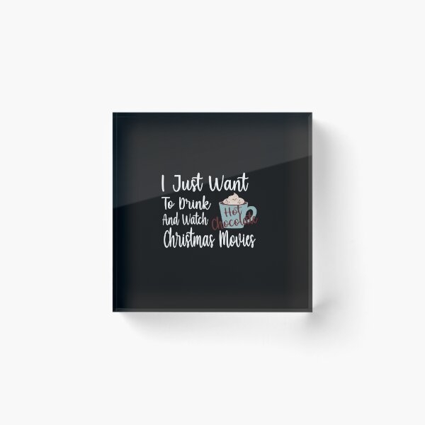 Item preview, I Just Want To Drink Hot Chocolate And Watch Christmas Movies  designed and sold by yoyodsing15.