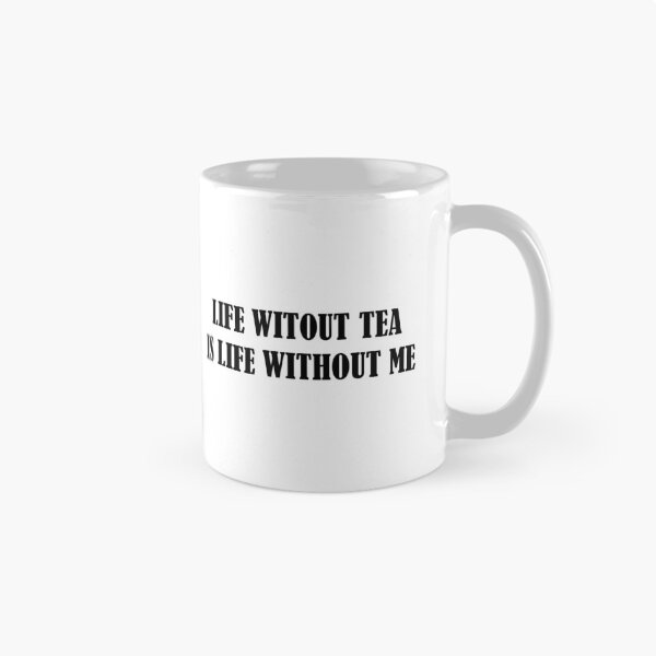 Item preview, Life Without Tea is Life Without Me. designed and sold by Adel Qasem.