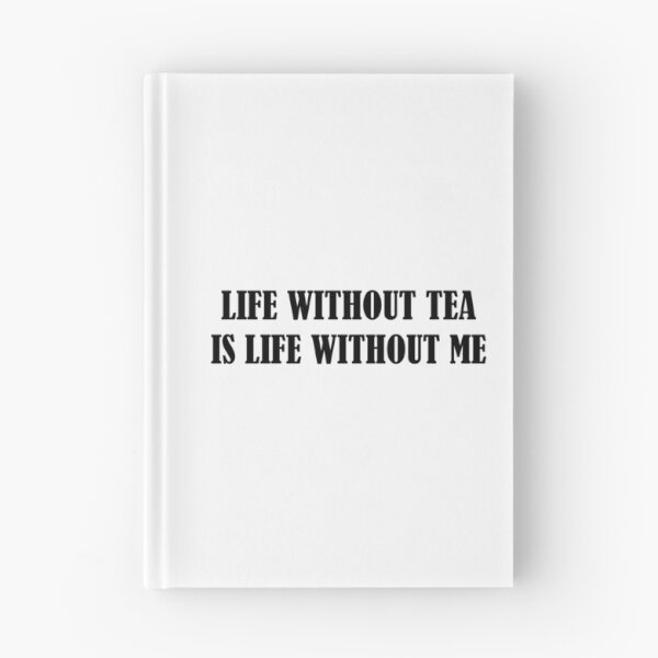 Item preview, Life Without Tea is Life Without Me. designed and sold by Adel Qasem.