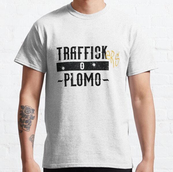 Traffickers o Plomo Camiseta clásica