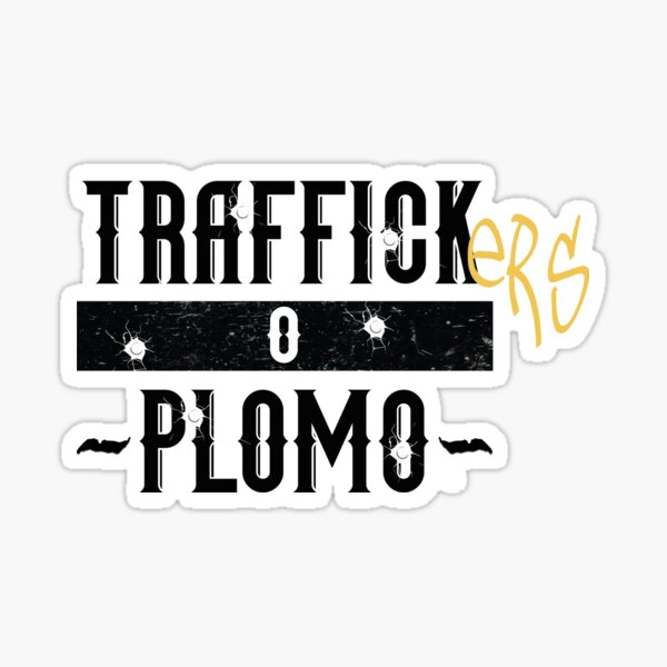 Traffickers o Plomo Pegatina