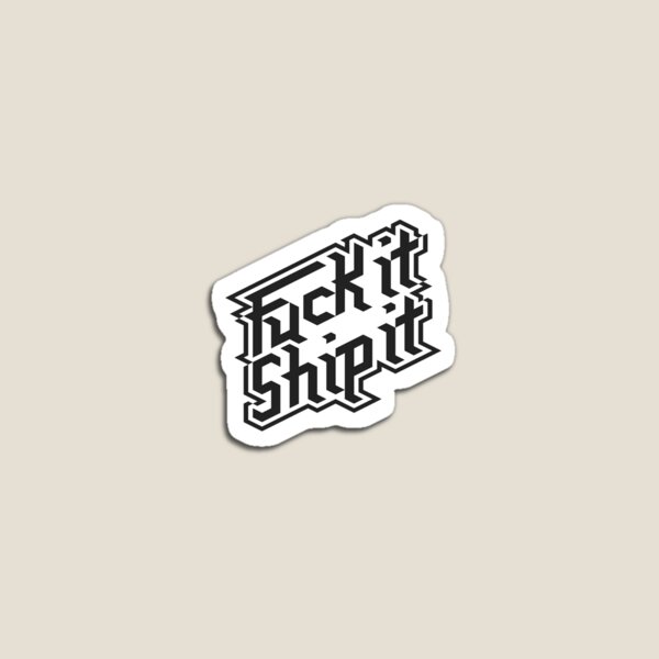 Item preview, Fuck it, Ship it designed and sold by shiftcreator.