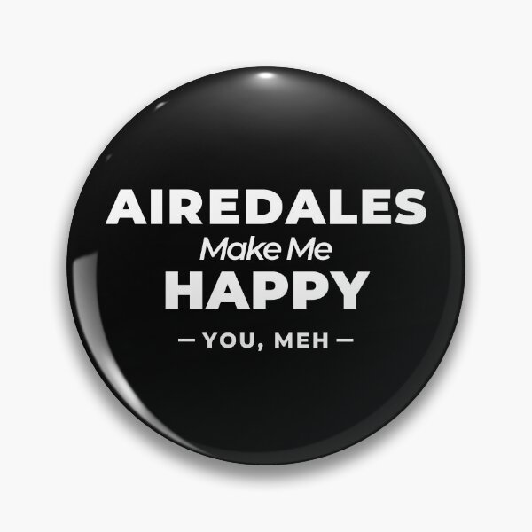 Item preview, Airedales Make Me Happy, You Meh - Funny Dog Gift designed and sold by Guarddogdrive.