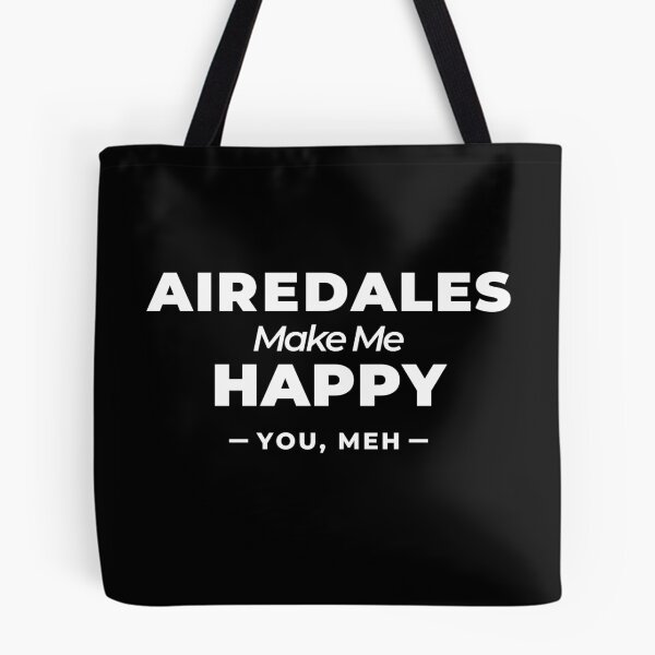 Item preview, Airedales Make Me Happy, You Meh - Funny Dog Gift designed and sold by Guarddogdrive.
