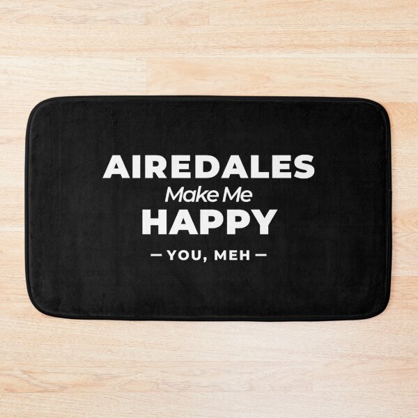 Item preview, Airedales Make Me Happy, You Meh - Funny Dog Gift designed and sold by Guarddogdrive.